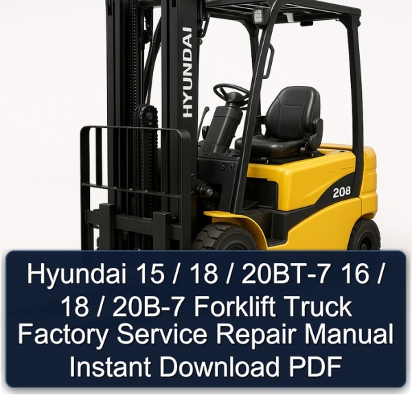 Hyundai 15 / 18 / 20BT-7 16 / 18 / 20B-7 Forklift Truck Factory Service Repair Manual Instant Download PDF