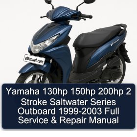 Yamaha 130hp 150hp 200hp 2 Stroke Saltwater Series Outboard 1999-2003 Full Service & Repair Manual