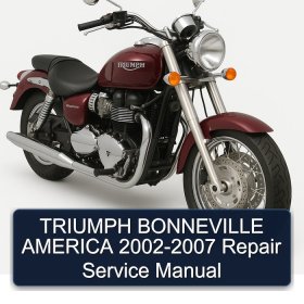 TRIUMPH BONNEVILLE AMERICA 2002-2007 Repair Service Manual