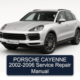 PORSCHE CAYENNE 2002-2006 Service Repair Manual