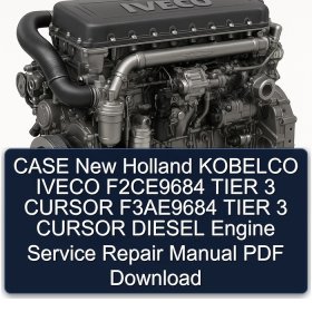 CASE New Holland KOBELCO IVECO F2CE9684 TIER 3 CURSOR F3AE9684 TIER 3 CURSOR DIESEL Engine Service Repair Manual PDF Download
