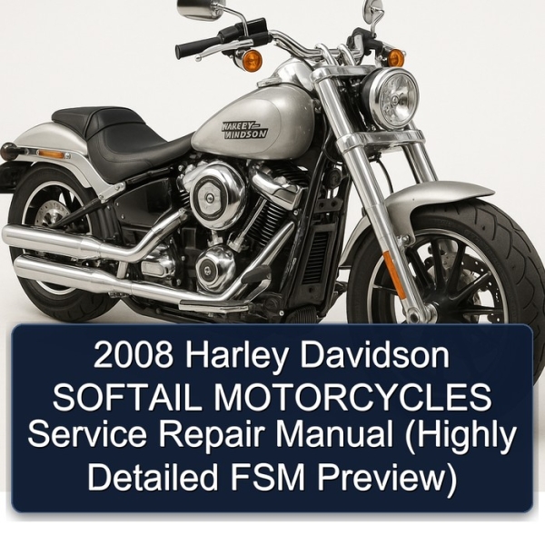 2008 Harley Davidson SOFTAIL MOTORCYCLES Service Repair Manual (Highly Detailed FSM Preview)