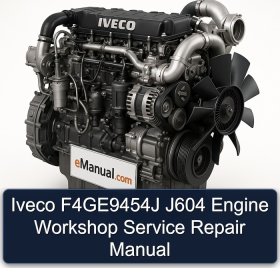 Iveco F4GE9454J J604 Engine Workshop Service Repair Manual