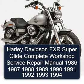 Harley Davidson FXR Super Glide Complete Workshop Service Repair Manual 1986 1987 1988 1989 1990 1991 1992 1993 1994