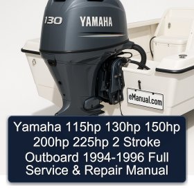 Yamaha 115hp 130hp 150hp 200hp 225hp 2 Stroke Outboard 1994-1996 Full Service & Repair Manual