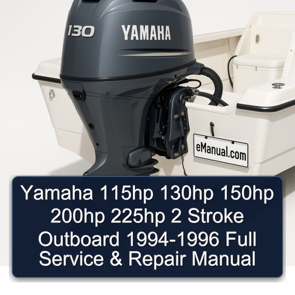 Yamaha 115hp 130hp 150hp 200hp 225hp 2 Stroke Outboard 1994-1996 Full Service & Repair Manual