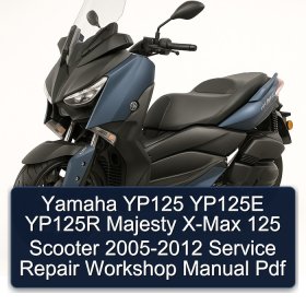 Yamaha YP125 YP125E YP125R Majesty X-Max 125 Scooter 2005-2012 Service Repair Workshop Manual Pdf