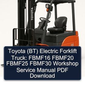 Toyota (BT) Electric Forklift Truck: FBMF16 FBMF20 FBMF25 FBMF30 Workshop Service Manual PDF Download