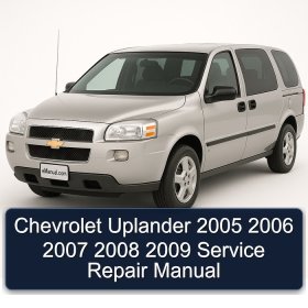 Chevrolet Uplander 2005 2006 2007 2008 2009 Service Repair Manual