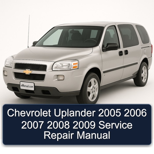 Chevrolet Uplander 2005 2006 2007 2008 2009 Service Repair Manual