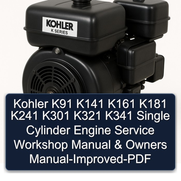 Kohler K91 K141 K161 K181 K241 K301 K321 K341 Single Cylinder Engine Service Workshop Manual & Owners Manual-Improved-PDF