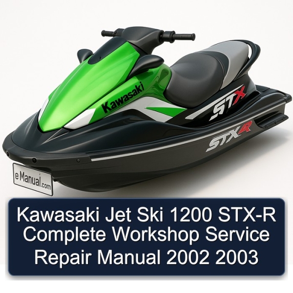 Kawasaki Jet Ski 1200 STX-R Complete Workshop Service Repair Manual 2002 2003