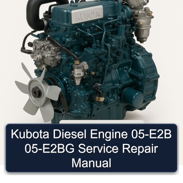 Kubota Diesel Engine 05-E2B 05-E2BG Service Repair Manual