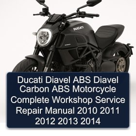 Ducati Diavel ABS Diavel Carbon ABS Motorcycle Complete Workshop Service Repair Manual 2010 2011 2012 2013 2014