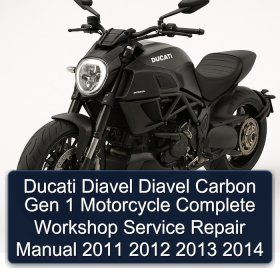 Ducati Diavel Diavel Carbon Gen 1 Motorcycle Complete Workshop Service Repair Manual 2011 2012 2013 2014
