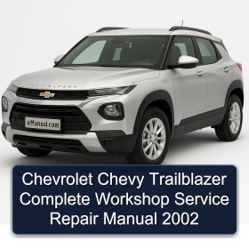 Chevrolet Chevy Trailblazer Complete Workshop Service Repair Manual 2002