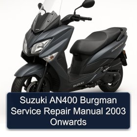 Suzuki AN400 Burgman Service Repair Manual 2003 Onwards