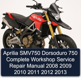 Aprilia SMV750 Dorsoduro 750 Complete Workshop Service Repair Manual 2008 2009 2010 2011 2012 2013