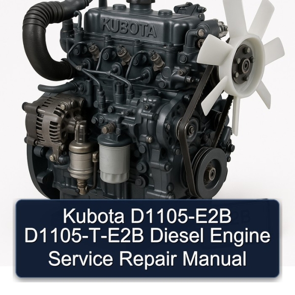 Kubota D1105-E2B D1105-T-E2B Diesel Engine Service Repair Manual