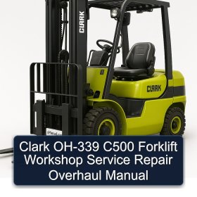 Clark OH-339 C500 Forklift Workshop Service Repair Overhaul Manual