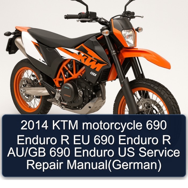 2014 KTM motorcycle 690 Enduro R EU 690 Enduro R AU/GB 690 Enduro US Service Repair Manual(German)