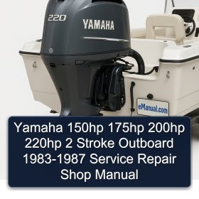 Yamaha 150hp 175hp 200hp 220hp 2 Stroke Outboard 1983-1987 Service Repair Shop Manual