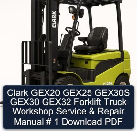 Clark GEX20 GEX25 GEX30S GEX30 GEX32 Forklift Truck Workshop Service & Repair Manual # 1 Download PDF