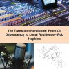 The Transition Handbook: From Oil Dependency to Local Resilience-Rob Hopkins
