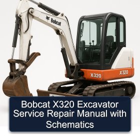 Bobcat X320 Excavator Service Repair Manual with Schematics