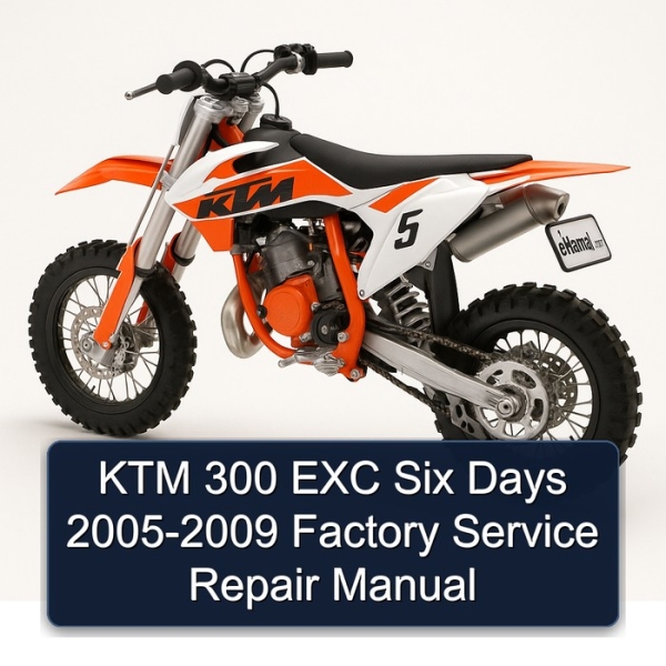 KTM 300 EXC Six Days 2005-2009 Factory Service Repair Manual