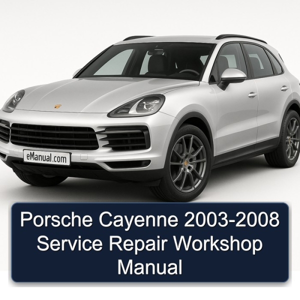 Porsche Cayenne 2003-2008 Service Repair Workshop Manual