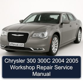 Chrysler 300 300C 2004 2005 Workshop Repair Service Manual