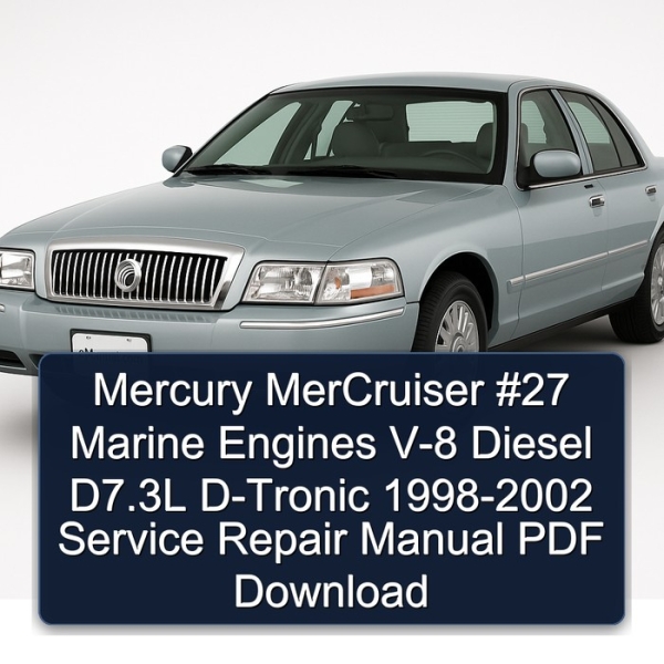 Mercury MerCruiser #27 Marine Engines V-8 Diesel D7.3L D-Tronic 1998-2002 Service Repair Manual PDF Download