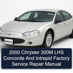2000 Chrysler 300M LHS Concorde And Intrepid Factory Service Repair Manual
