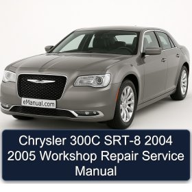 Chrysler 300C SRT-8 2004 2005 Workshop Repair Service Manual