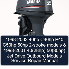 1998-2003 40hp C40hp P40 C50hp 50hp 2-stroke models & 1998-2001 40(28hp) 50(35hp) Jet Drive Outboard Models Service Repair Manual