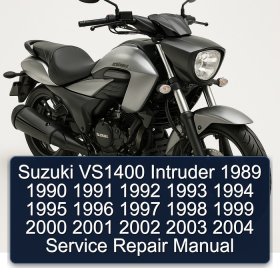 Suzuki VS1400 Intruder 1989 1990 1991 1992 1993 1994 1995 1996 1997 1998 1999 2000 2001 2002 2003 2004 Service Repair Manual