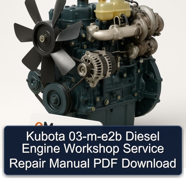 Kubota 03-m-e2b Diesel Engine Workshop Service Repair Manual PDF Download