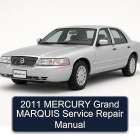 2011 MERCURY Grand MARQUIS Service Repair Manual