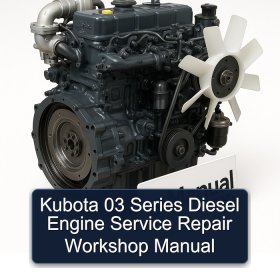 Kubota 03 Series Diesel Engine Service Repair Workshop Manual