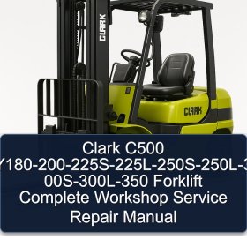 Clark C500 Y180-200-225S-225L-250S-250L-3 00S-300L-350 Forklift Complete Workshop Service Repair Manual