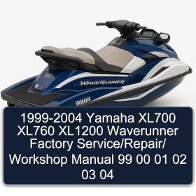 1999-2004 Yamaha XL700 XL760 XL1200 Waverunner Factory Service/Repair/ Workshop Manual 99 00 01 02 03 04