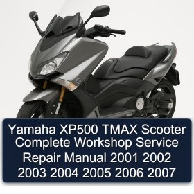 Yamaha XP500 TMAX Scooter Complete Workshop Service Repair Manual 2001 2002 2003 2004 2005 2006 2007