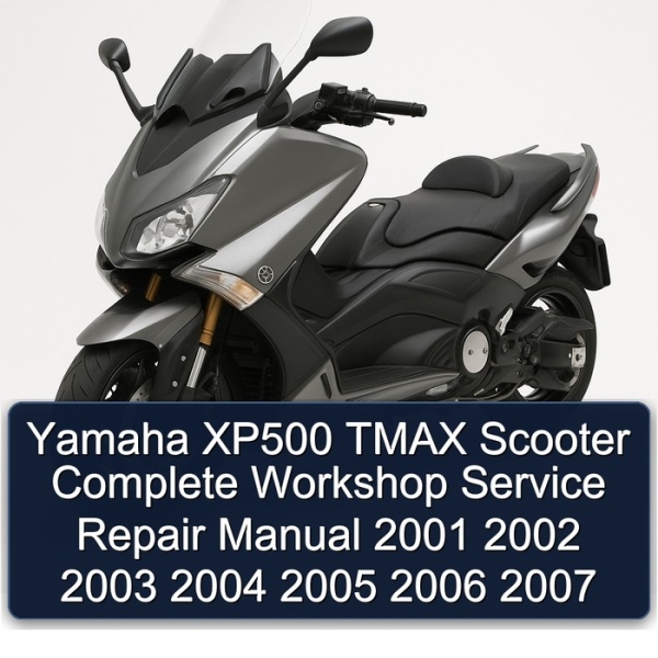 Yamaha XP500 TMAX Scooter Complete Workshop Service Repair Manual 2001 2002 2003 2004 2005 2006 2007
