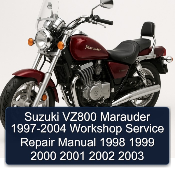 Suzuki VZ800 Marauder 1997-2004 Workshop Service Repair Manual 1998 1999 2000 2001 2002 2003