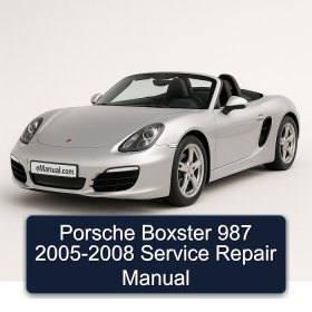 Porsche Boxster 987 2005-2008 Service Repair Manual