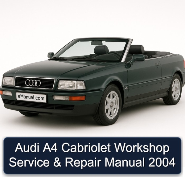 Audi A4 Cabriolet Workshop Service & Repair Manual 2004