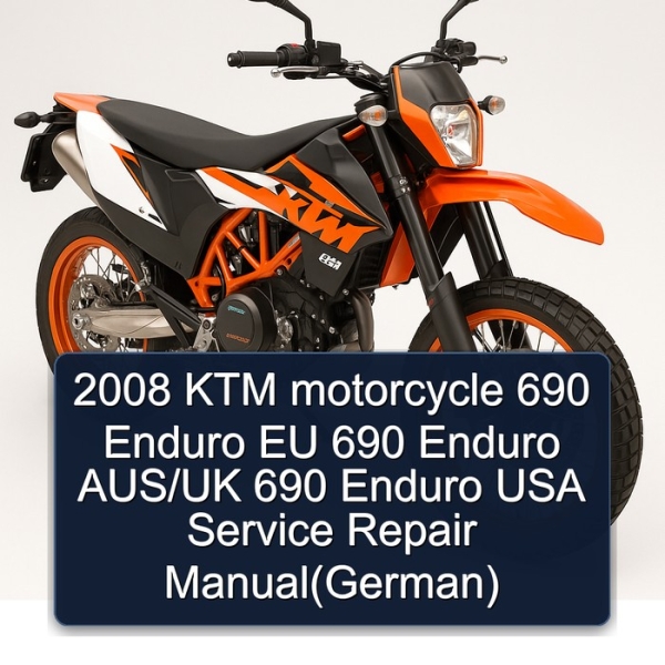 2008 KTM motorcycle 690 Enduro EU 690 Enduro AUS/UK 690 Enduro USA Service Repair Manual(German)