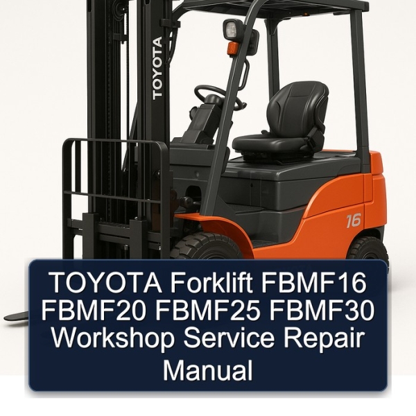 TOYOTA Forklift FBMF16 FBMF20 FBMF25 FBMF30 Workshop Service Repair Manual