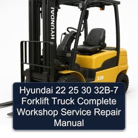 Hyundai 22 25 30 32B-7 Forklift Truck Complete Workshop Service Repair Manual